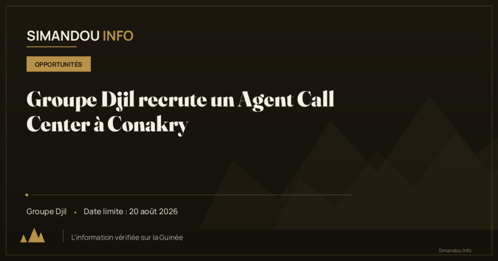 Groupe Djil recrute un Agent Call Center à Conakry
