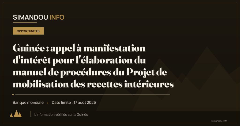Guinée : appel à manifestation d’intérêt pour l’élaboration du manuel de procédures du Projet de mobilisation des recettes intérieures