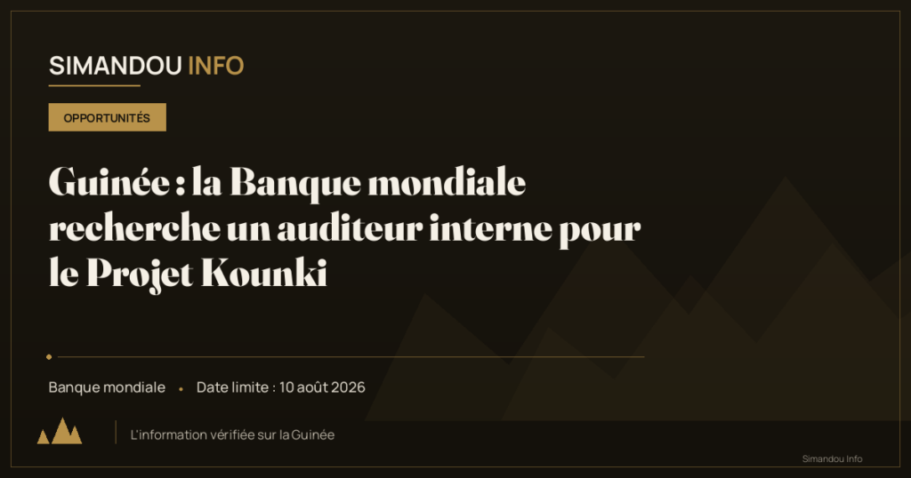 Guinée : la Banque mondiale recherche un auditeur interne pour le Projet Kounki