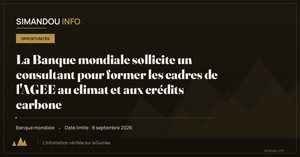 La Banque mondiale sollicite un consultant pour former les cadres de l’AGEE au climat et aux crédits carbone