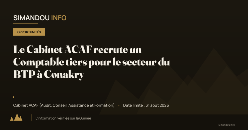 Le Cabinet ACAF recrute un Comptable tiers pour le secteur du BTP à Conakry
