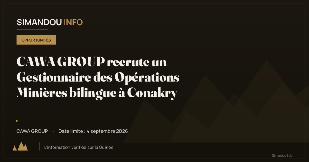 CAWA GROUP recrute un Gestionnaire des Opérations Minières bilingue à Conakry