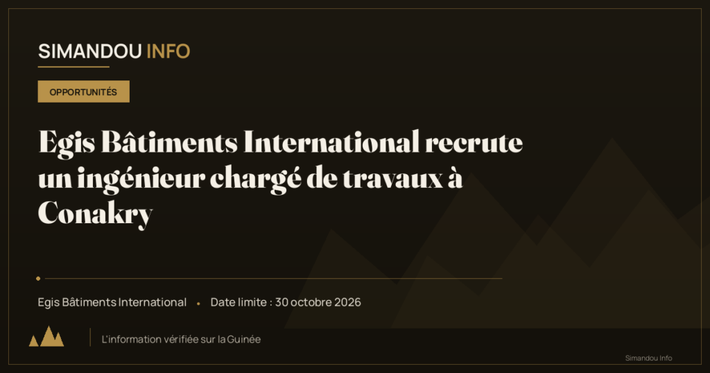 Egis Bâtiments International recrute un ingénieur chargé de travaux à Conakry