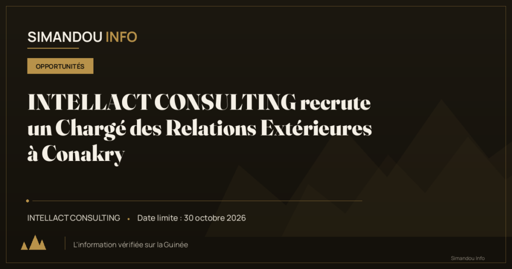 INTELLACT CONSULTING recrute un Chargé des Relations Extérieures à Conakry