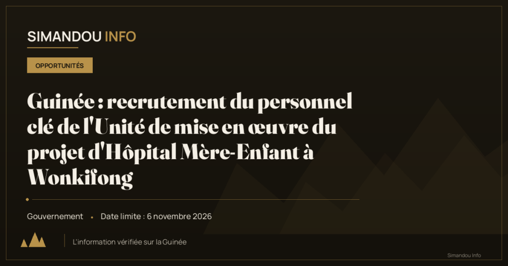 Guinée : recrutement du personnel clé de l’Unité de mise en œuvre du projet d’Hôpital Mère-Enfant à Wonkifong