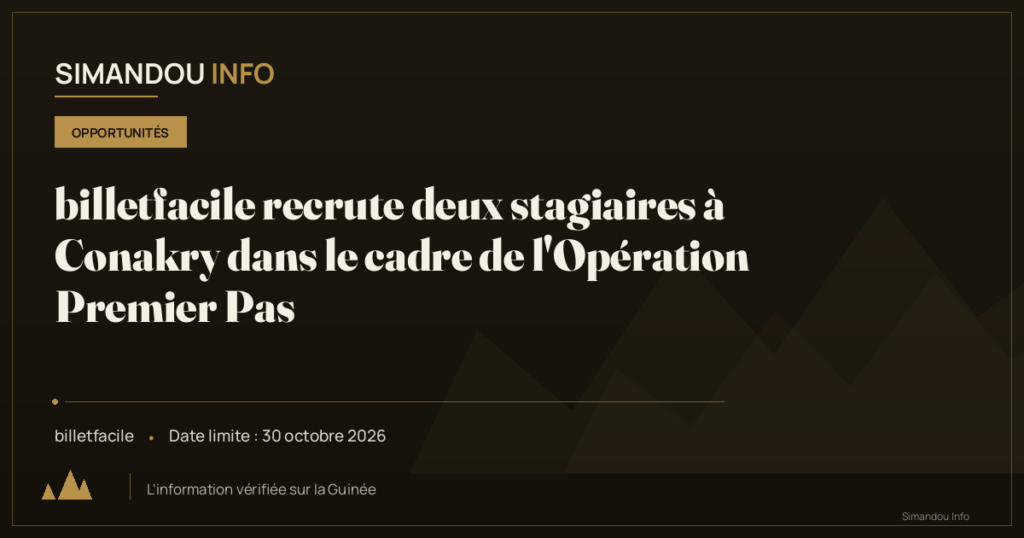 billetfacile recrute deux stagiaires à Conakry dans le cadre de l’Opération Premier Pas