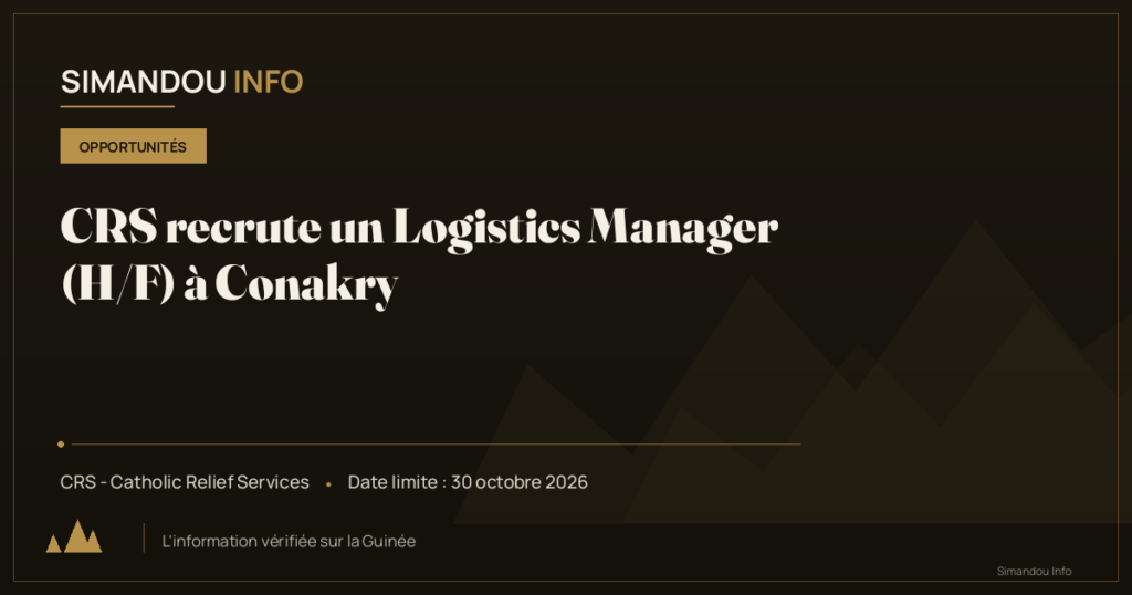 CRS recrute un Logistics Manager (H/F) à Conakry